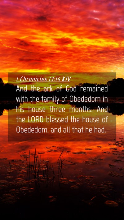 Picture 04 - 1 Chronicles 13:14 KJV Mobile Phone Wallpaper - And the ark of God remained with the family of - Mobile Bible Verse Wallpaper