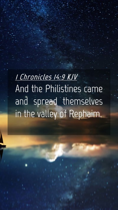 Picture 04 - 1 Chronicles 14:9 KJV Mobile Phone Wallpaper - And the Philistines came and spread themselves in - Mobile Bible Verse Wallpaper