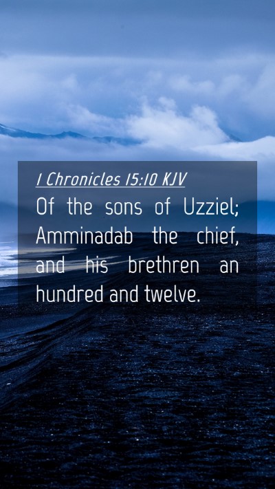 Picture 04 - 1 Chronicles 15:10 KJV Mobile Phone Wallpaper - Of the sons of Uzziel; Amminadab the chief, and - Mobile Bible Verse Wallpaper