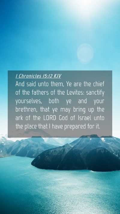 Picture 04 - 1 Chronicles 15:12 KJV Mobile Phone Wallpaper - And said unto them, Ye are the chief of the - Mobile Bible Verse Wallpaper