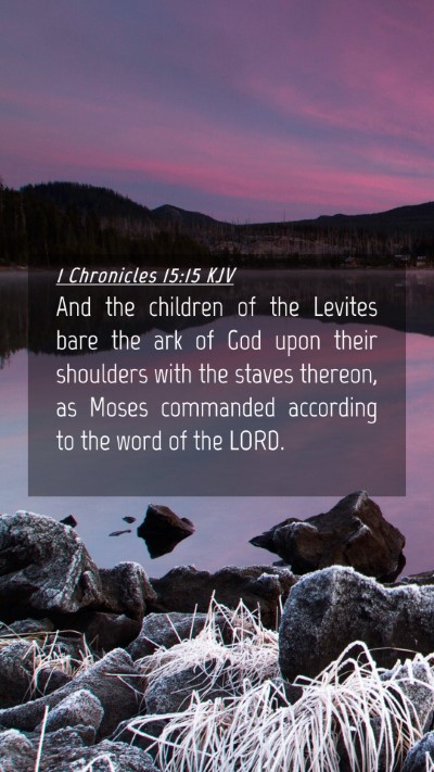 Picture 04 - 1 Chronicles 15:15 KJV Mobile Phone Wallpaper - And the children of the Levites bare the ark of - Mobile Bible Verse Wallpaper