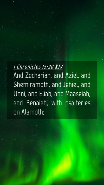 Picture 04 - 1 Chronicles 15:20 KJV Mobile Phone Wallpaper - And Zechariah, and Aziel, and Shemiramoth, and - Mobile Bible Verse Wallpaper
