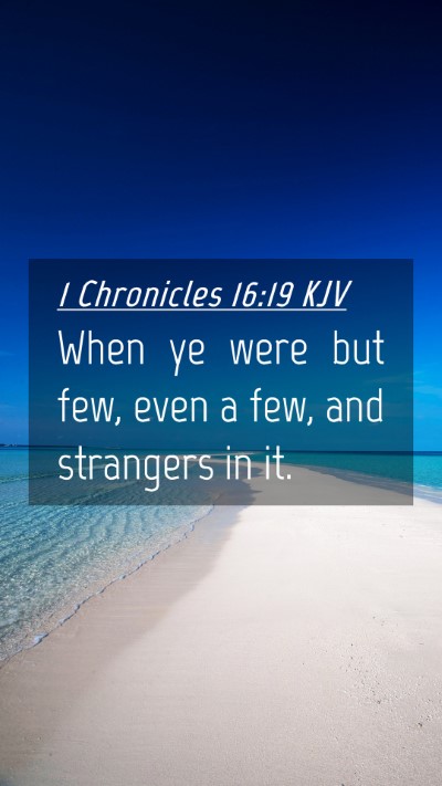 Picture 04 - 1 Chronicles 16:19 KJV Mobile Phone Wallpaper - When ye were but few, even a few, and strangers - Mobile Bible Verse Wallpaper