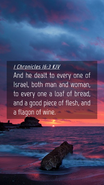 Picture 04 - 1 Chronicles 16:3 KJV Mobile Phone Wallpaper - And he dealt to every one of Israel, both man and - Mobile Bible Verse Wallpaper