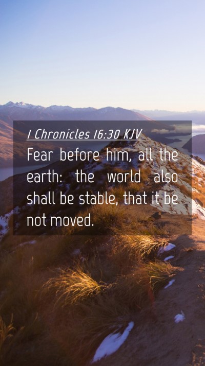 Picture 04 - 1 Chronicles 16:30 KJV Mobile Phone Wallpaper - Fear before him, all the earth: the world also - Mobile Bible Verse Wallpaper