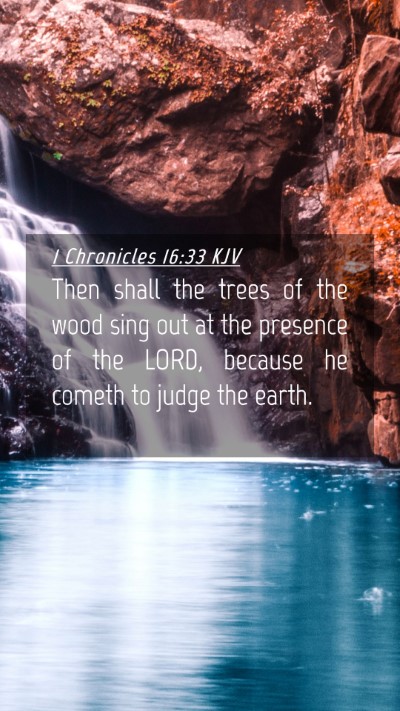 Picture 04 - 1 Chronicles 16:33 KJV Mobile Phone Wallpaper - Then shall the trees of the wood sing out at the - Mobile Bible Verse Wallpaper