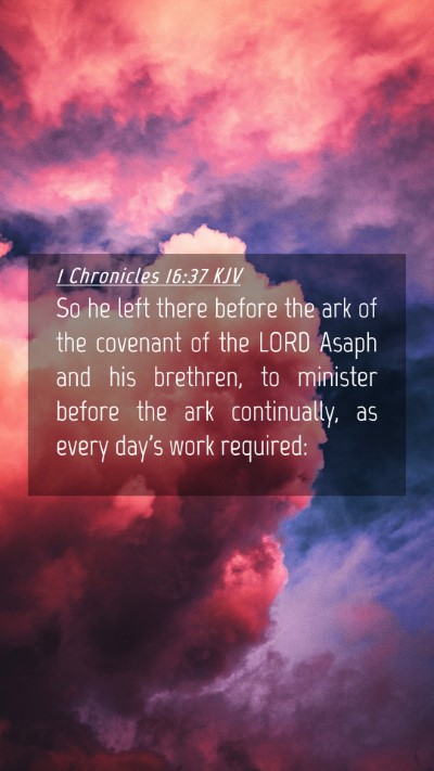 Picture 04 - 1 Chronicles 16:37 KJV Mobile Phone Wallpaper - So he left there before the ark of the covenant - Mobile Bible Verse Wallpaper