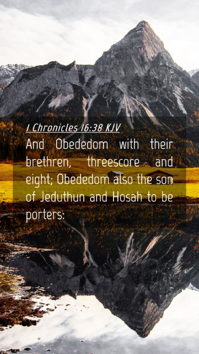 Picture 04 - 1 Chronicles 16:38 KJV Mobile Phone Wallpaper - And Obededom with their brethren, threescore and - Mobile Bible Verse Wallpaper