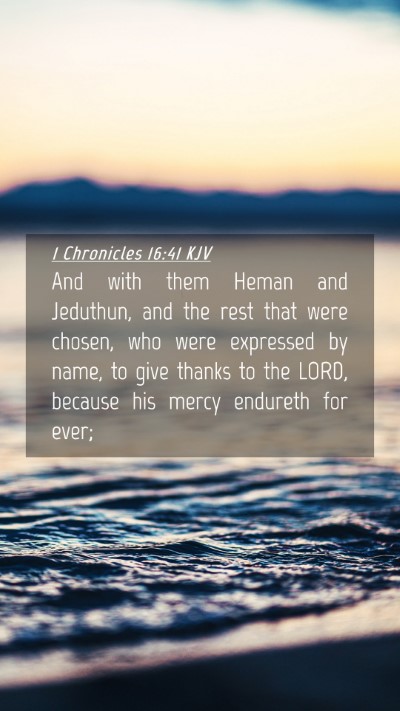 Picture 04 - 1 Chronicles 16:41 KJV Mobile Phone Wallpaper - And with them Heman and Jeduthun, and the rest - Mobile Bible Verse Wallpaper