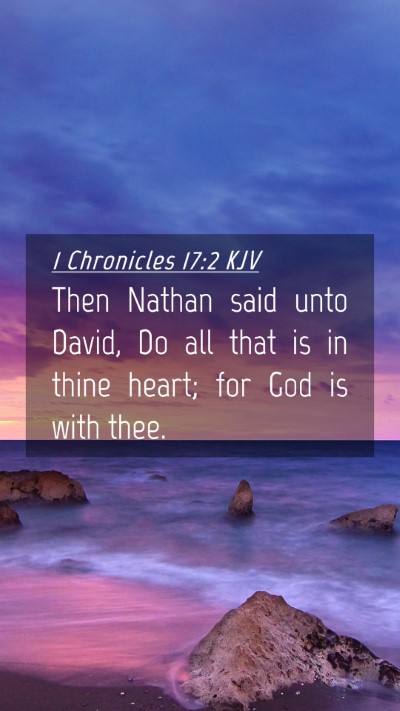 Picture 04 - 1 Chronicles 17:2 KJV Mobile Phone Wallpaper - Then Nathan said unto David, Do all that is in - Mobile Bible Verse Wallpaper
