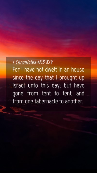Picture 04 - 1 Chronicles 17:5 KJV Mobile Phone Wallpaper - For I have not dwelt in an house since the day - Mobile Bible Verse Wallpaper