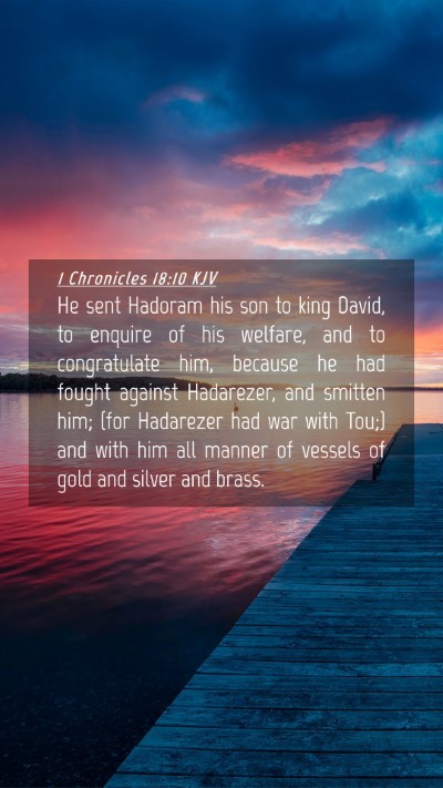 Picture 04 - 1 Chronicles 18:10 KJV Mobile Phone Wallpaper - He sent Hadoram his son to king David, to enquire - Mobile Bible Verse Wallpaper