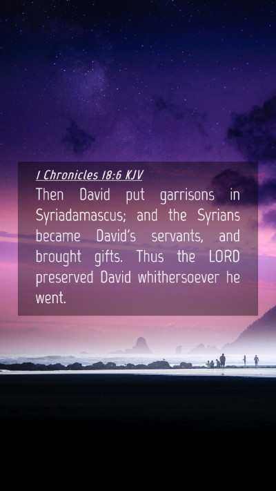 Picture 04 - 1 Chronicles 18:6 KJV Mobile Phone Wallpaper - Then David put garrisons in Syriadamascus; and - Mobile Bible Verse Wallpaper