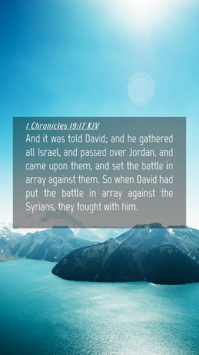 Picture 04 - 1 Chronicles 19:17 KJV Mobile Phone Wallpaper - And it was told David; and he gathered all - Mobile Bible Verse Wallpaper