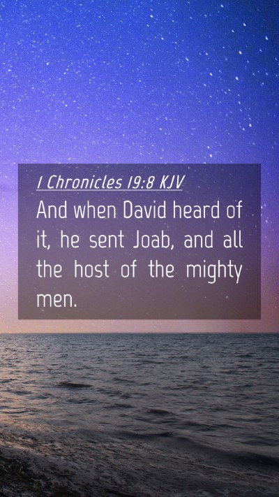 Picture 04 - 1 Chronicles 19:8 KJV Mobile Phone Wallpaper - And when David heard of it, he sent Joab, and all - Mobile Bible Verse Wallpaper