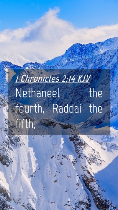 Picture 04 - 1 Chronicles 2:14 KJV Mobile Phone Wallpaper - Nethaneel the fourth, Raddai the - Mobile Bible Verse Wallpaper
