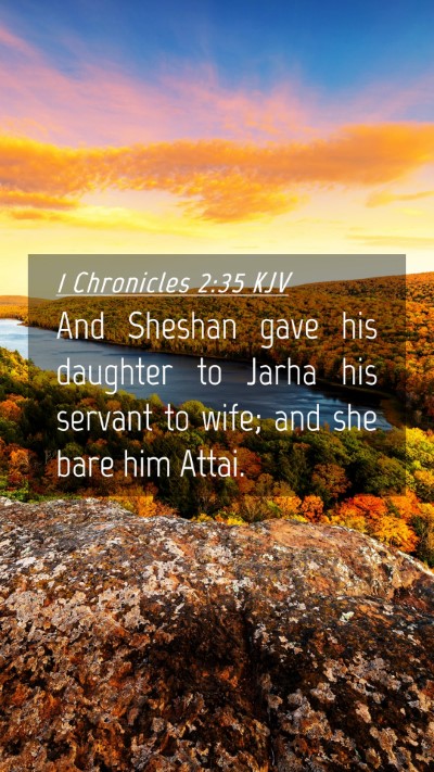 Picture 04 - 1 Chronicles 2:35 KJV Mobile Phone Wallpaper - And Sheshan gave his daughter to Jarha his - Mobile Bible Verse Wallpaper
