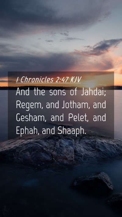 Picture 04 - 1 Chronicles 2:47 KJV Mobile Phone Wallpaper - And the sons of Jahdai; Regem, and Jotham, and - Mobile Bible Verse Wallpaper