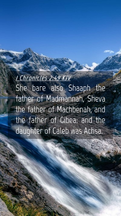 Picture 04 - 1 Chronicles 2:49 KJV Mobile Phone Wallpaper - She bare also Shaaph the father of Madmannah, - Mobile Bible Verse Wallpaper
