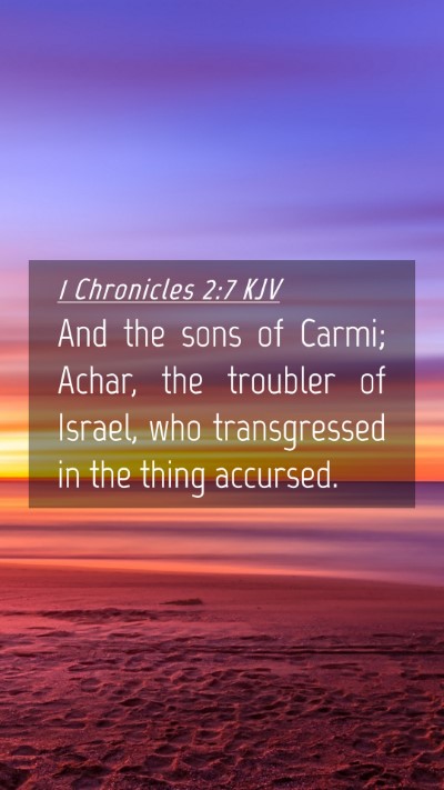 Picture 04 - 1 Chronicles 2:7 KJV Mobile Phone Wallpaper - And the sons of Carmi; Achar, the troubler of - Mobile Bible Verse Wallpaper