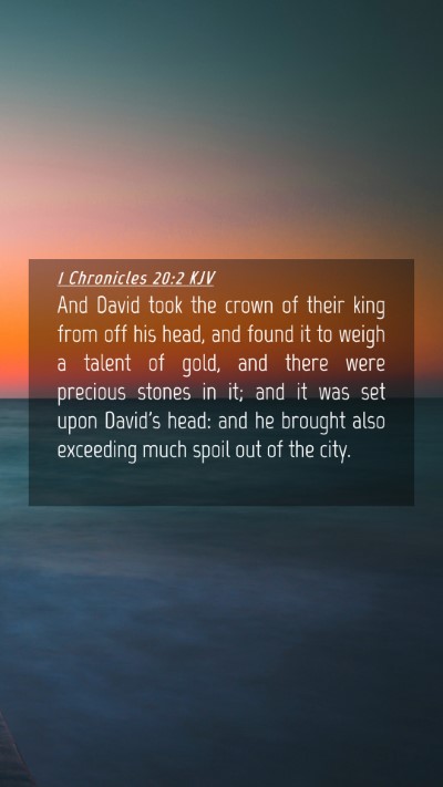 Picture 04 - 1 Chronicles 20:2 KJV Mobile Phone Wallpaper - And David took the crown of their king from off - Mobile Bible Verse Wallpaper