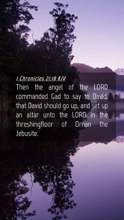 Picture 04 - 1 Chronicles 21:18 KJV Mobile Phone Wallpaper - Then the angel of the LORD commanded Gad to say - Mobile Bible Verse Wallpaper