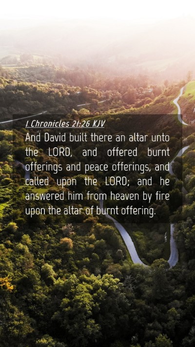 Picture 04 - 1 Chronicles 21:26 KJV Mobile Phone Wallpaper - And David built there an altar unto the LORD, and - Mobile Bible Verse Wallpaper