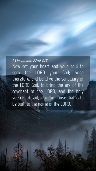 Picture 04 - 1 Chronicles 22:19 KJV Mobile Phone Wallpaper - Now set your heart and your soul to seek the LORD - Mobile Bible Verse Wallpaper