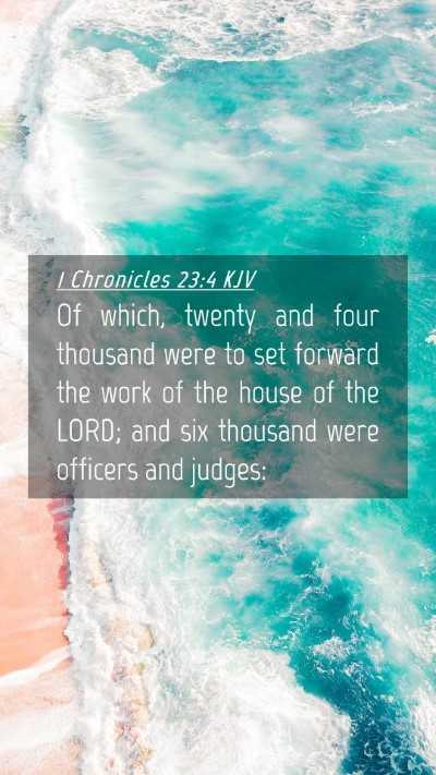 Picture 04 - 1 Chronicles 23:4 KJV Mobile Phone Wallpaper - Of which, twenty and four thousand were to set - Mobile Bible Verse Wallpaper