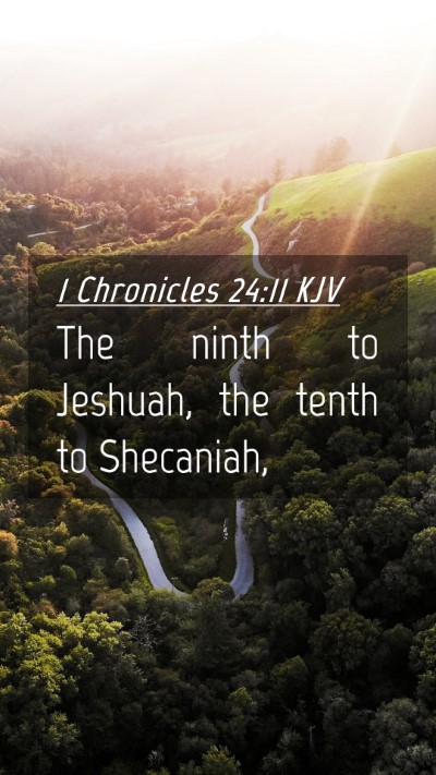 Picture 04 - 1 Chronicles 24:11 KJV Mobile Phone Wallpaper - The ninth to Jeshuah, the tenth to - Mobile Bible Verse Wallpaper