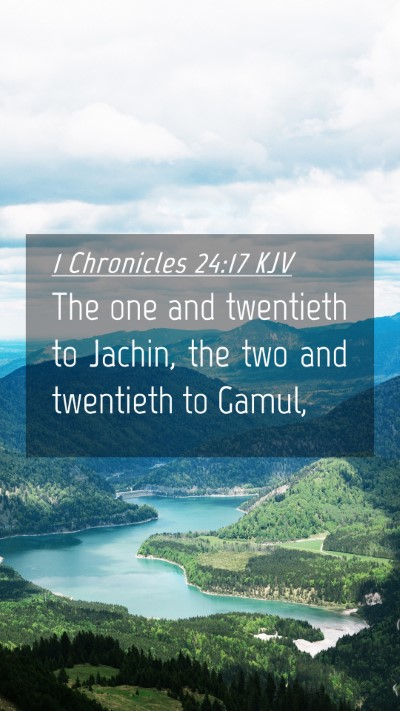 Picture 04 - 1 Chronicles 24:17 KJV Mobile Phone Wallpaper - The one and twentieth to Jachin, the two and - Mobile Bible Verse Wallpaper