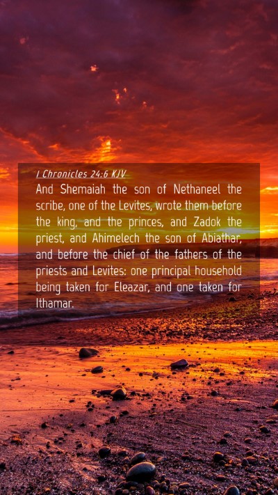 Picture 04 - 1 Chronicles 24:6 KJV Mobile Phone Wallpaper - And Shemaiah the son of Nethaneel the scribe, one - Mobile Bible Verse Wallpaper