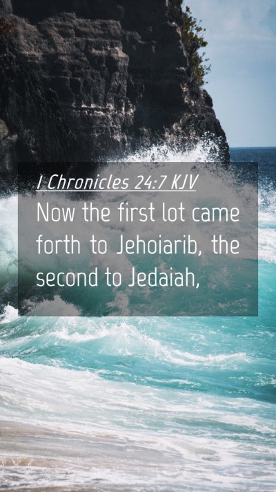 Picture 04 - 1 Chronicles 24:7 KJV Mobile Phone Wallpaper - Now the first lot came forth to Jehoiarib, the - Mobile Bible Verse Wallpaper