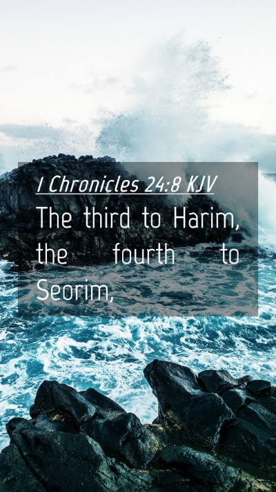 Picture 04 - 1 Chronicles 24:8 KJV Mobile Phone Wallpaper - The third to Harim, the fourth to - Mobile Bible Verse Wallpaper