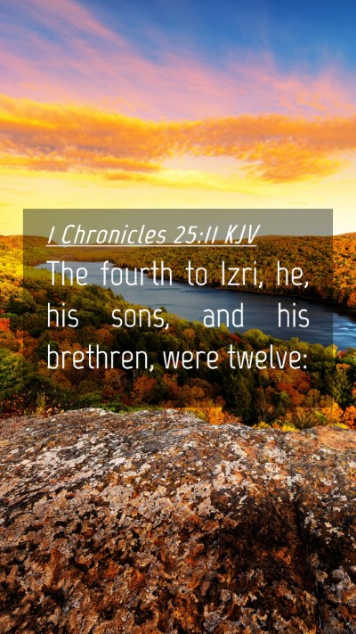 Picture 04 - 1 Chronicles 25:11 KJV Mobile Phone Wallpaper - The fourth to Izri, he, his sons, and his - Mobile Bible Verse Wallpaper