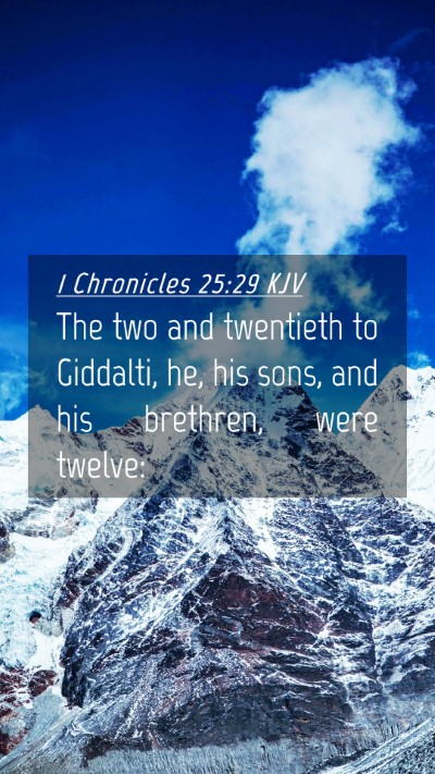 Picture 04 - 1 Chronicles 25:29 KJV Mobile Phone Wallpaper - The two and twentieth to Giddalti, he, his sons, - Mobile Bible Verse Wallpaper