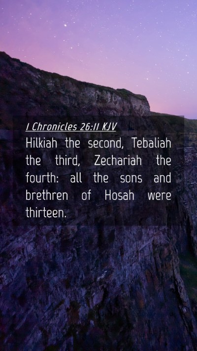 Picture 04 - 1 Chronicles 26:11 KJV Mobile Phone Wallpaper - Hilkiah the second, Tebaliah the third, Zechariah - Mobile Bible Verse Wallpaper