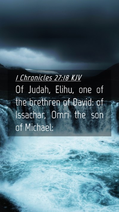 Picture 04 - 1 Chronicles 27:18 KJV Mobile Phone Wallpaper - Of Judah, Elihu, one of the brethren of David: of - Mobile Bible Verse Wallpaper