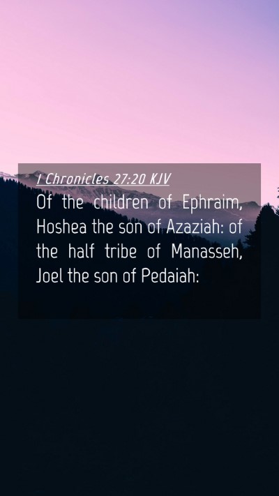 Picture 04 - 1 Chronicles 27:20 KJV Mobile Phone Wallpaper - Of the children of Ephraim, Hoshea the son of - Mobile Bible Verse Wallpaper
