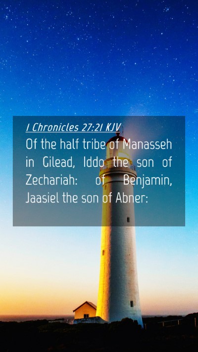 Picture 04 - 1 Chronicles 27:21 KJV Mobile Phone Wallpaper - Of the half tribe of Manasseh in Gilead, Iddo the - Mobile Bible Verse Wallpaper