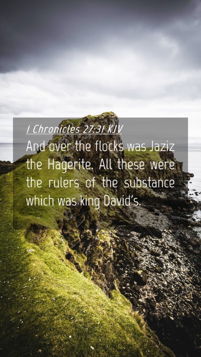Picture 04 - 1 Chronicles 27:31 KJV Mobile Phone Wallpaper - And over the flocks was Jaziz the Hagerite. All - Mobile Bible Verse Wallpaper