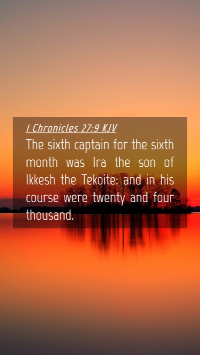 Picture 04 - 1 Chronicles 27:9 KJV Mobile Phone Wallpaper - The sixth captain for the sixth month was Ira the - Mobile Bible Verse Wallpaper