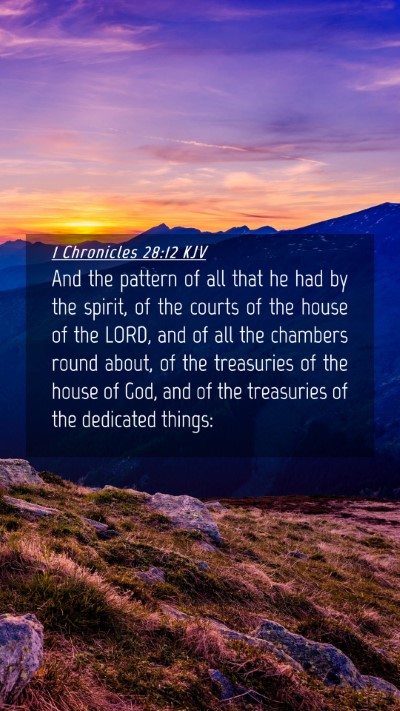 Picture 04 - 1 Chronicles 28:12 KJV Mobile Phone Wallpaper - And the pattern of all that he had by the spirit, - Mobile Bible Verse Wallpaper