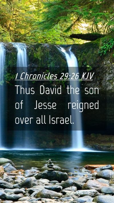 Picture 04 - 1 Chronicles 29:26 KJV Mobile Phone Wallpaper - Thus David the son of Jesse reigned over all - Mobile Bible Verse Wallpaper