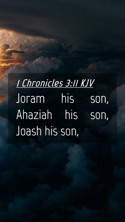 Picture 04 - 1 Chronicles 3:11 KJV Mobile Phone Wallpaper - Joram his son, Ahaziah his son, Joash his - Mobile Bible Verse Wallpaper