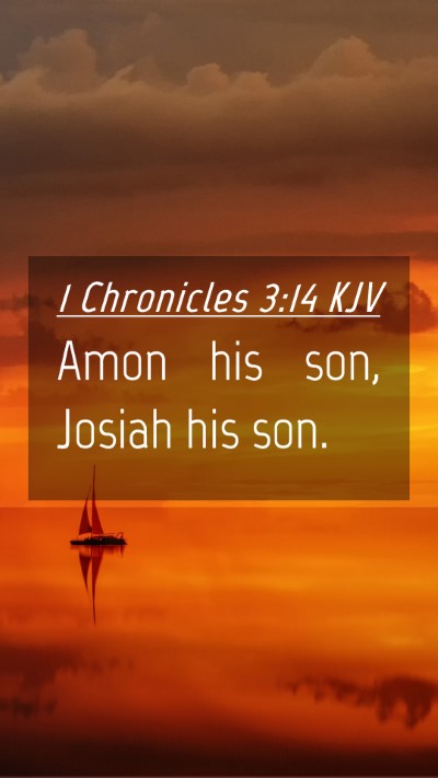 Picture 04 - 1 Chronicles 3:14 KJV Mobile Phone Wallpaper - Amon his son, Josiah his - Mobile Bible Verse Wallpaper