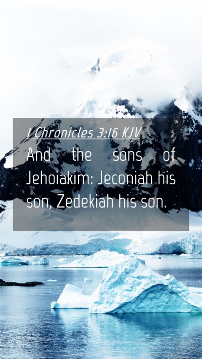 Picture 04 - 1 Chronicles 3:16 KJV Mobile Phone Wallpaper - And the sons of Jehoiakim: Jeconiah his son, - Mobile Bible Verse Wallpaper
