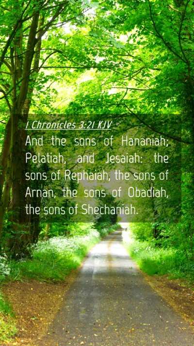 Picture 04 - 1 Chronicles 3:21 KJV Mobile Phone Wallpaper - And the sons of Hananiah; Pelatiah, and Jesaiah: - Mobile Bible Verse Wallpaper