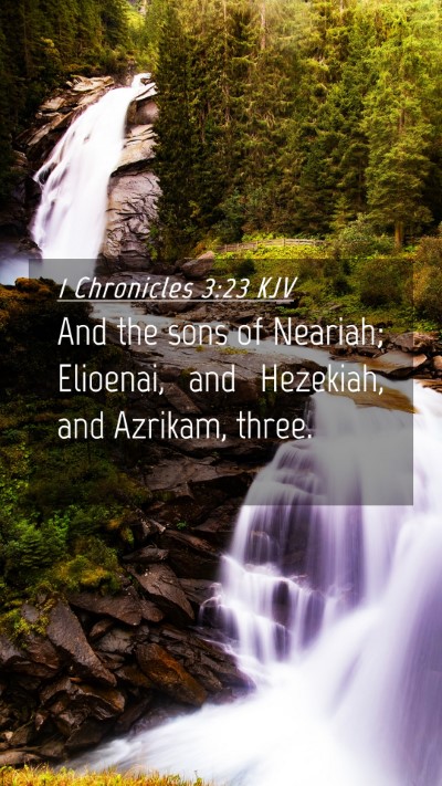 Picture 04 - 1 Chronicles 3:23 KJV Mobile Phone Wallpaper - And the sons of Neariah; Elioenai, and Hezekiah, - Mobile Bible Verse Wallpaper