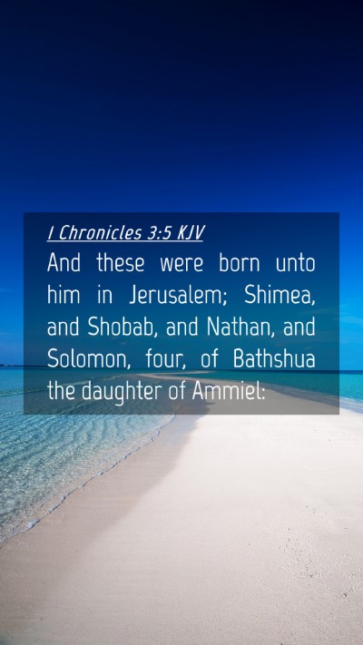 Picture 04 - 1 Chronicles 3:5 KJV Mobile Phone Wallpaper - And these were born unto him in Jerusalem; - Mobile Bible Verse Wallpaper